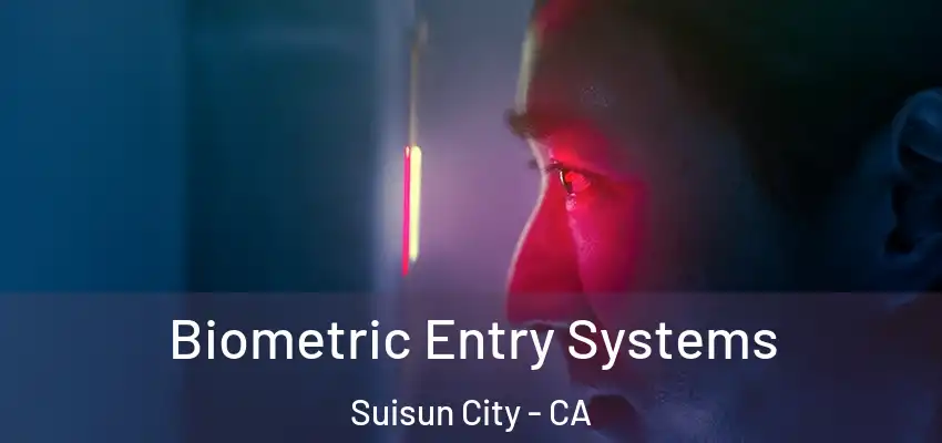  Biometric Entry Systems Suisun City - CA