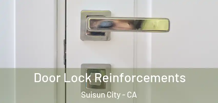  Door Lock Reinforcements Suisun City - CA