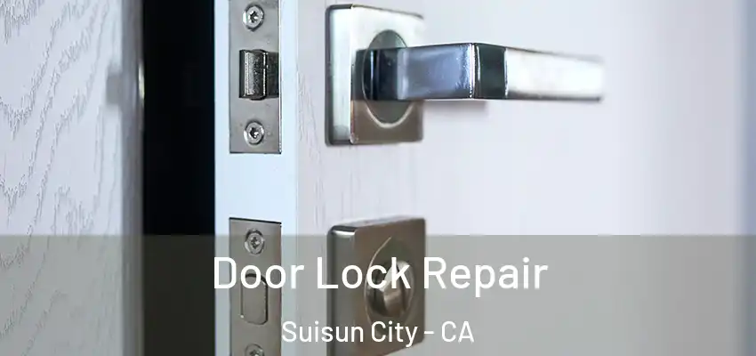 Door Lock Repair Suisun City - CA