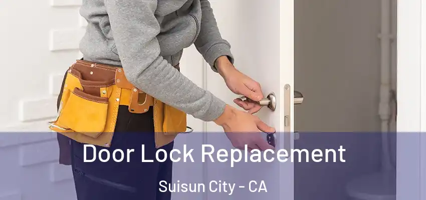 Door Lock Replacement Suisun City - CA
