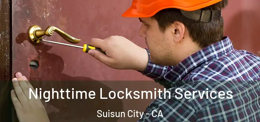 Nighttime Locksmith Services Suisun City - CA