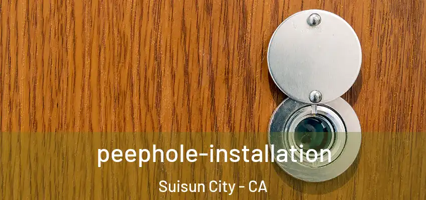  peephole-installation Suisun City - CA
