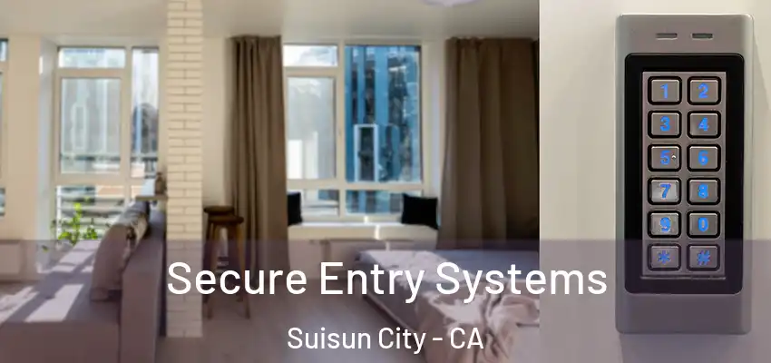 Secure Entry Systems Suisun City - CA